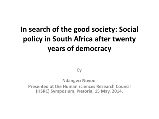 In search of the good society: Social policy in South Africa after twenty years of democracy
