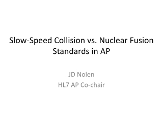 Slow-Speed C ollision vs. Nuclear Fusion Standards in AP
