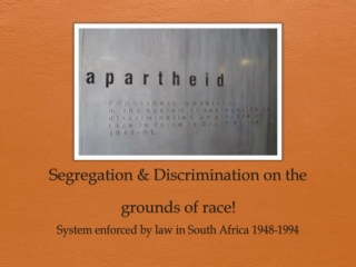 Segregation &amp; Discrimination on the grounds of race!