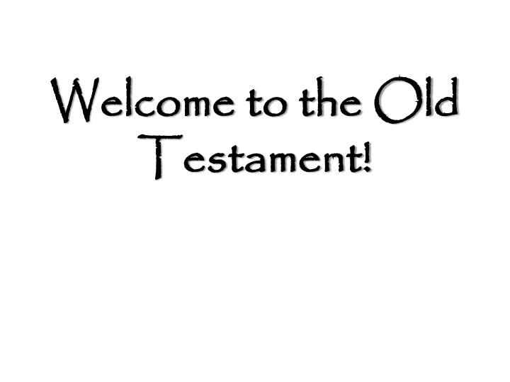 welcome to the old testament