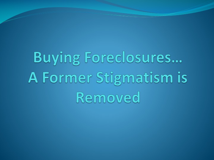 buying foreclosures a former stigmatism is removed