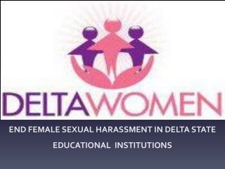 END FEMALE SEXUAL HARASSMENT IN DELTA STATE EDUCATIONAL INSTITUTIONS