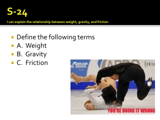Define the following terms A. Weight B. Gravity C. Friction