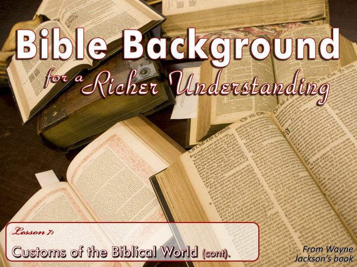 lesson 7 customs of the biblical world cont