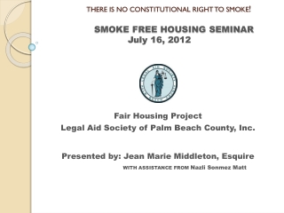 THERE IS NO CONSTITUTIONAL RIGHT TO SMOKE ! SMOKE FREE HOUSING SEMINAR July 16, 2012