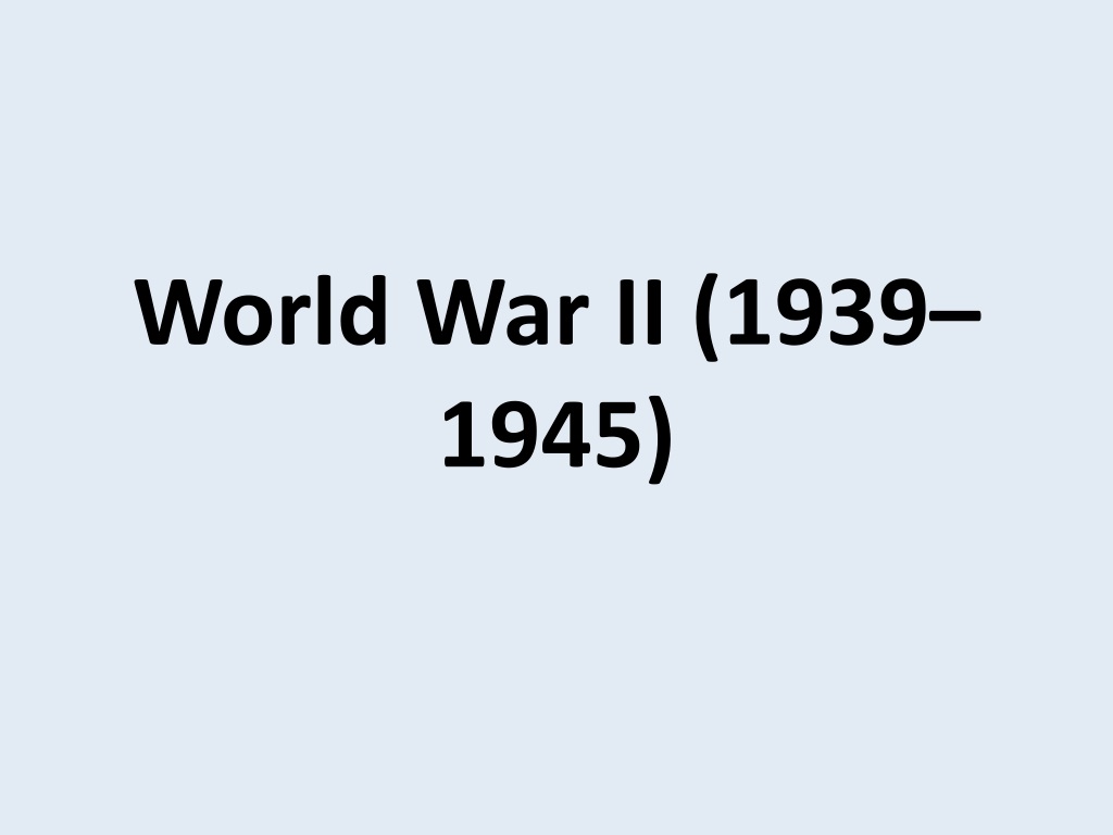PPT - World War II (1939–1945) PowerPoint Presentation, free download ...