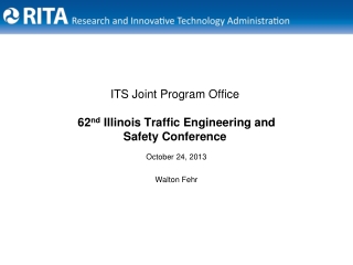 ITS Joint Program Office 62 nd Illinois Traffic Engineering and Safety Conference