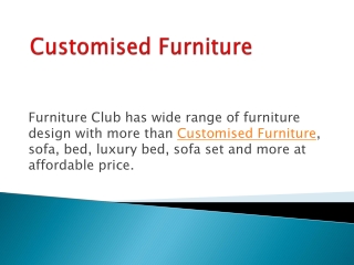 Reliable Customised Furniture products at furniture club