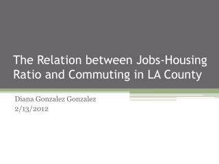 The Relation between Jobs-Housing Ratio and Commuting in LA County