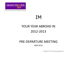 YOUR YEAR ABROAD IN 2012-2013 PRE-DEPARTURE MEETING MAY 2012 Original Thinking Applied