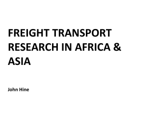 FREIGHT TRANSPORT RESEARCH IN AFRICA &amp; ASIA