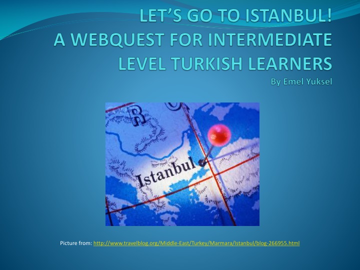 let s go to istanbul a webquest for intermediate level turkish learners by emel yuksel