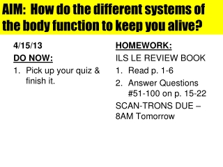 AIM: How do the different systems of the body function to keep you alive?