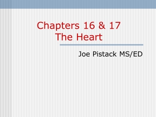 Chapters 16 &amp; 17 The Heart