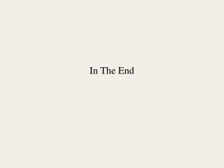 In The End