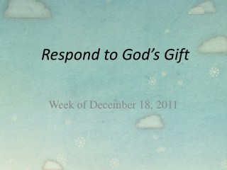 Respond to God’s Gift