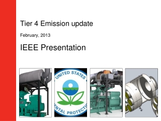 Tier 4 Emission update February, 2013 IEEE Presentation