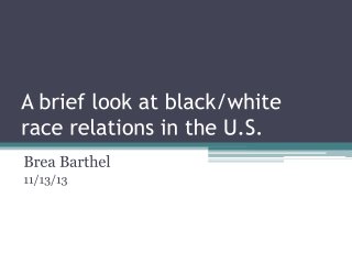 A brief look at black/white race relations in the U.S.