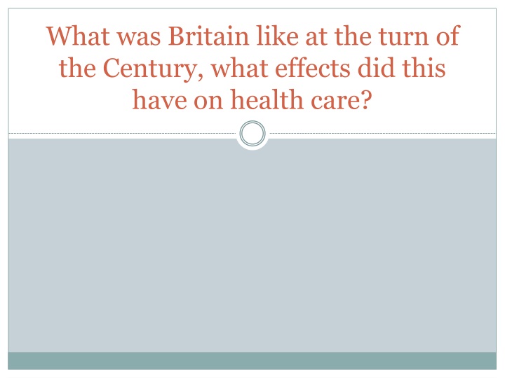 what was britain like at the turn of the century what effects did this have on health care