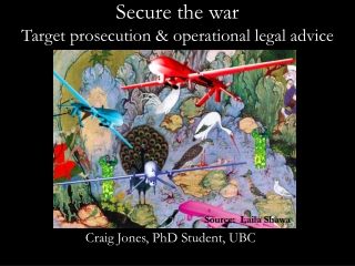 Secure the war Target prosecution &amp; operational legal advice