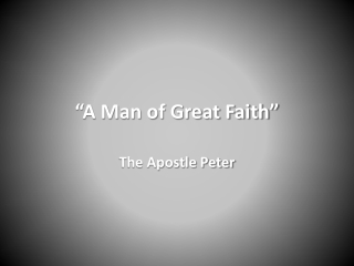 “A Man of Great Faith”
