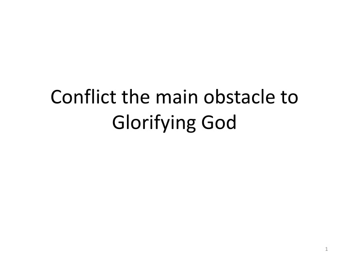 conflict the main obstacle to glorifying god