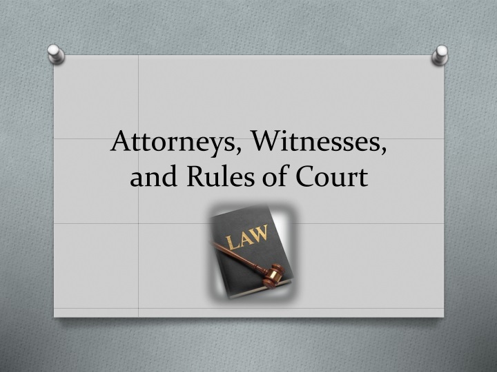 attorneys witnesses and rules of court