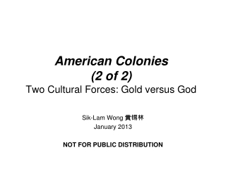 American Colonies (2 of 2) Two Cultural Forces: Gold versus God