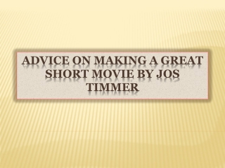 Advice on Making a Great Short Movie by Jos Timmer