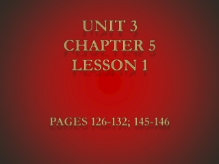 Unit 3 Chapter 5 Lesson 1 Pages 126-132; 145-146