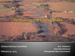 Restoring the Chesapeake One Agreement at a Time One Law at a Time One Step at a Time