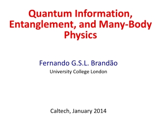 Fernando G.S.L. Brand ão University College London Caltech, January 2014
