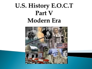 U.S. History E.O.C.T Part V Modern Era