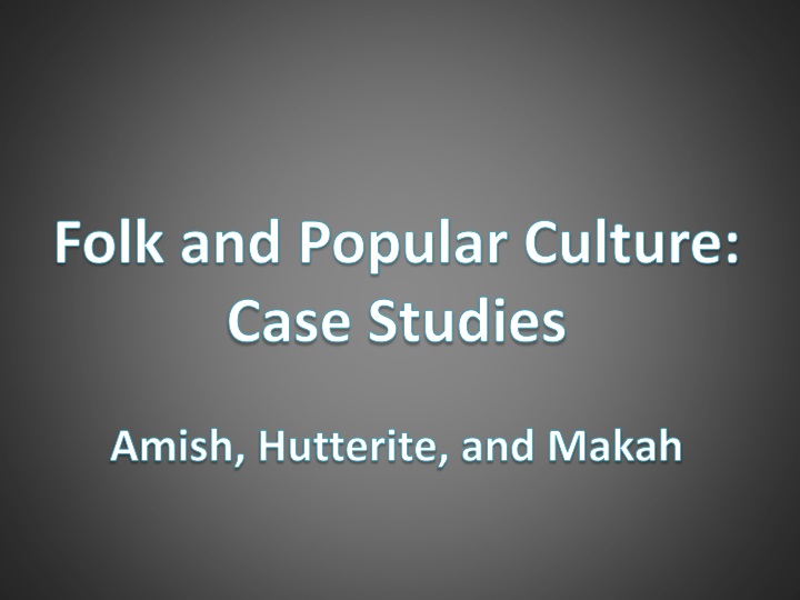 folk and popular culture case studies amish hutterite and makah