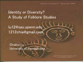 Identity or Diversity? A Study of Folklore Studies lu12@sas.upenn 1212chia@gmail