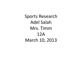 Sports Research Adel Salah Mrs. Timm 12A March 10, 2013