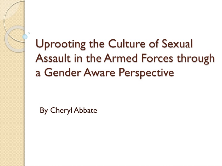 uprooting the culture of sexual assault in the armed forces through a gender aware perspective