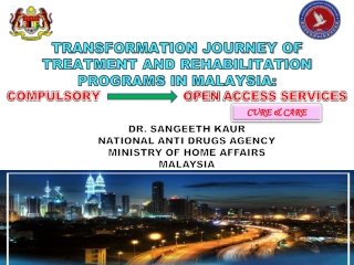 TRANSFORMATION JOURNEY OF TREATMENT AND REHABILITATION PROGRAMS IN MALAYSIA: