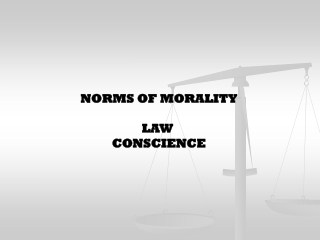NORMS OF MORALITY LAW CONSCIENCE
