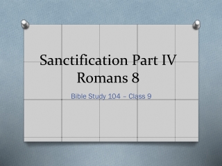 Sanctification Part IV Romans 8