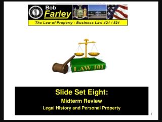 Slide Set Eight : Midterm Review Legal History and Personal Property