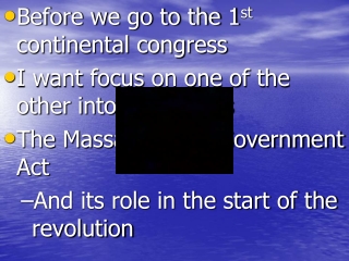 Before we go to the 1 st continental congress I want focus on one of the other intolerable acts