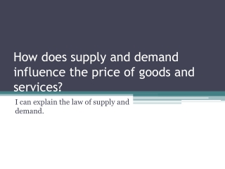 How does supply and demand influence the price of goods and services?