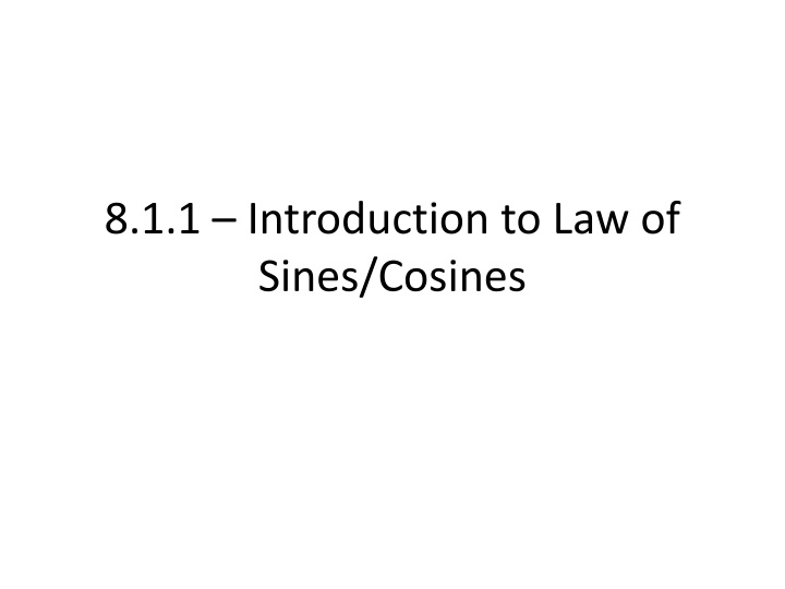 8 1 1 introduction to law of sines cosines