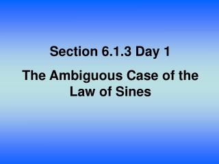 Section 6.1.3 Day 1 The Ambiguous Case of the Law of Sines