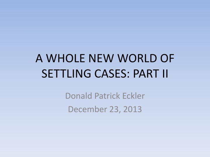 a whole new world of settling cases part ii