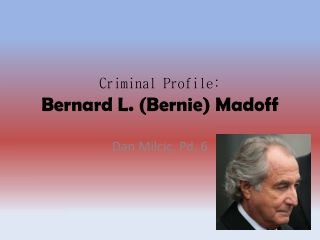 Criminal Profile: Bernard L. (Bernie) Madoff