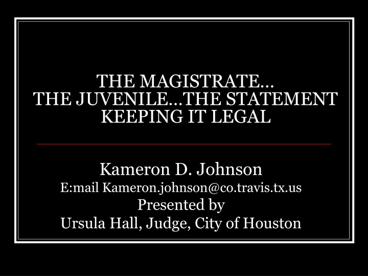 the magistrate the juvenile the statement keeping it legal