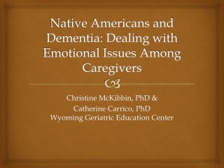 Native Americans and Dementia: Dealing with Emotional Issues Among Caregivers