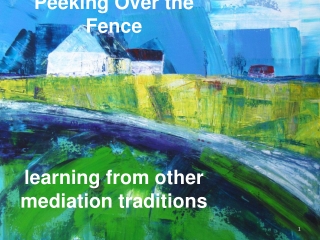 Peeking Over the Fence: Peeking Over the Fence learning from other mediation traditions